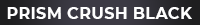 PRISM CRUSH BLACK