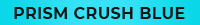 PRISM CRUSH BLUE