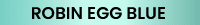 Robin Egg Blue 