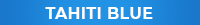 Tahiti Blue